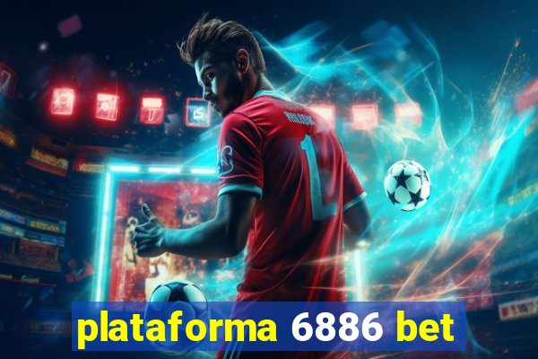 plataforma 6886 bet